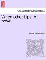 When other Lips. A novel 1241449694 Book Cover