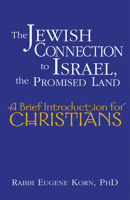 The Jewish Connection to Israel, the Promised Land: A Brief Introduction for Christians 158023318X Book Cover