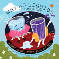 Why Do Liquids Slip and Slide?: A Book About the States of Matter 1486732259 Book Cover