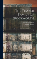The Thayer Family of Brockworth: According to the Researches of REV. Canon William Bazcley [!] - Primary Source Edition 1017433569 Book Cover