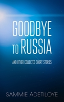 Goodbye to Russia: And Other Collected Short Stories 1803692006 Book Cover