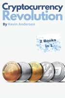 Cryptocurrency Revolution - 2 Books in 1: Everything You Need to Know to Take Advantage of the 2021 Bitcoin Bull Run! 1802869832 Book Cover