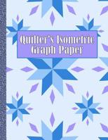Quilter's Isometric Graph Paper: Create Your Quilting Projects with Ease! 1093135549 Book Cover