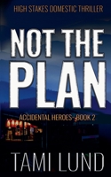 Not The Plan (Accidental Heroes) B0GJWWXGFW Book Cover
