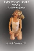Express Yourself Yoga: A Guide to Kinepathics 0982261659 Book Cover