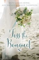 Toss the Bouquet 0310395852 Book Cover