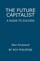 The Future Capitalist: A Guide to Success 146116916X Book Cover