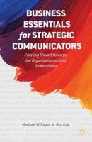 Business Essentials for Strategic Communicators: Creating Shared Value for the Organization and its Stakeholders 1137387734 Book Cover