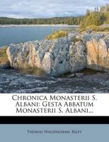 Chronica Monasterii S. Albani: Gesta Abbatum Monasterii S. Albani... 1246881691 Book Cover