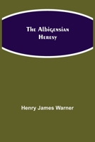 The Albigensian Heresy 9389659868 Book Cover