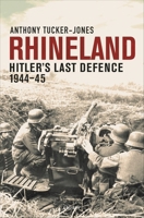 Rhineland: Hitler's Last Defence, 1944-45 1472859928 Book Cover