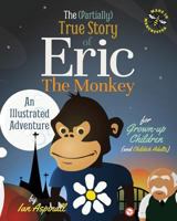 The (Partially) True Story of Eric the Monkey 1527213501 Book Cover