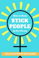 How to Draw Stick People: a how to draw book for real people 1520785011 Book Cover