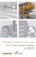 Chroniques rurales de notre temps: Tome 2 - Guerre / occupation / Libération (Ethnographiques) (French Edition) 2343244340 Book Cover