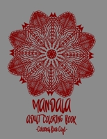 Mandala Coloring Book for Adults: Discover the Ultimate Collection of the World's Greatest Mandalas in this Amazing Coloring Book-An Adult Coloring Book Featuring 100 types of the World's Most Beautif 0230743161 Book Cover