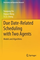 Due Date-Related Scheduling with Two Agents: Models and Algorithms 9811521077 Book Cover