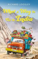 What a Way to Go to India: A Butterfield’s Overland Tour: Vignettes of the 1970s 1836283784 Book Cover