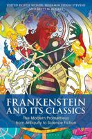 Frankenstein and Its Classics: The Modern Prometheus from Antiquity to Science Fiction (Bloomsbury Studies in Classical Reception) 1350054879 Book Cover