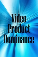 Video Product Dominance: The newest guide for video product enthusiasts 3986086080 Book Cover
