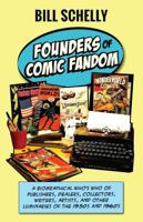 Founders of Comic Fandom: A Biographical Who’s Who of Publishers, Dealers, Collectors, Writers, Artists, and Other Luminaries of the 1950s and 1960s 1683901290 Book Cover