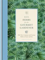 RHS Herbs for the Gourmet Gardener: Old, new, common and curious herbs to grow and eat (Rhs Gourmet Gardener) 1845338855 Book Cover