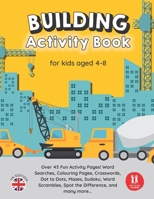 Building Activity Book: Fun Activities and Puzzles, Word Searches, Colouring Pages, Crosswords, Dot to Dots for kids aged 4-8 B08SGZ7YG5 Book Cover