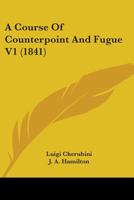 A Course Of Counterpoint And Fugue V1 1437450946 Book Cover