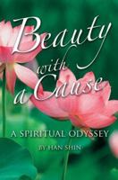 Beauty with a Cause: A Spiritual Odyssey 0595373682 Book Cover