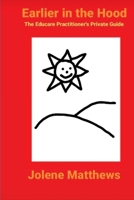 Earlier in the Hood: The Educare Practitioner's Private Guide B0BJCCYNMK Book Cover