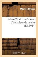 Adam Worth: Mémoires d'Un Voleur de Qualité 2013654944 Book Cover