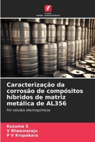 Caracterização da corrosão de compósitos híbridos de matriz metálica de AL356 6207396561 Book Cover