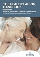 The Healthy Aging Handbook: How to Help Your Parents Age Happily 0578433796 Book Cover