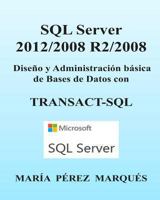 SQL Server 2012/2008 R2/2008. Dise�o Y Administraci�n B�sica de Bases de Datos Con Transact-SQL 1492883506 Book Cover