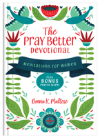 The Pray Better Devotional: Meditations for Women Plus Bonus Prayer Maps! 1636094937 Book Cover