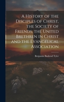 A History of the Disciples of Christ, the Society of Friends, the United Brethren in Christ and the Evangelical Association 1021323454 Book Cover