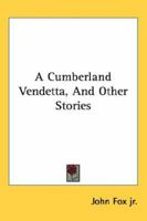 A Cumberland Vendetta and Other Stories 1110092288 Book Cover