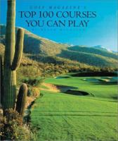 Golf Magazine's Top 100 Courses You Can Play 0810982269 Book Cover