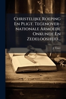Christelijke Roeping En Pligt. Tegenover-nationale Armoede Onkunde En Zedeloosheid... 1246654377 Book Cover
