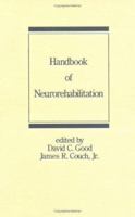 Handbook of Neurorehabilitation (Neurological Disease and Therapy) 0824788222 Book Cover