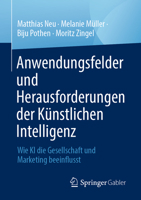 Anwendungsfelder und Herausforderungen der Künstlichen Intelligenz: Wie KI die Gesellschaft und Marketing beeinflusst 3658388900 Book Cover