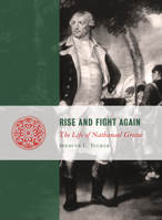 Rise and Fight Again: The Life of Nathanael Greene (Lives of the Founders) 1610171497 Book Cover