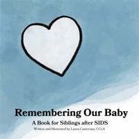 Remembering Our Baby: A Book for Siblings After SIDS 1736788442 Book Cover