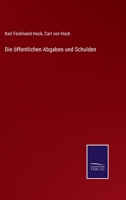 Die öffentlichen Abgaben und Schulden 1141980487 Book Cover
