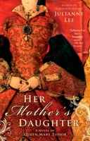 Her Mother's Daughter: A Novel of Queen Mary Tudor 0425230082 Book Cover