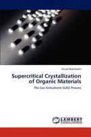 Supercritical Crystallization of Organic Materials: The Gas Antisolvent (GAS) Process 3845439343 Book Cover