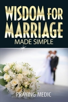 Wisdom for Marriage Made Simple 1947968254 Book Cover