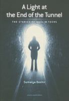 A Light at The End of The Tunnel: The Stories of Muslim Teens 1590080505 Book Cover