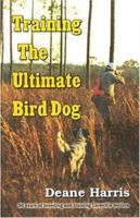 Training the Ultimate Bird Dog 1594530696 Book Cover