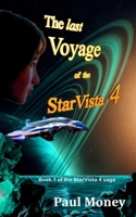 The Last Voyage of the StarVista 4: Book 1 of the StarVista 4 saga B09M6Z6VKY Book Cover