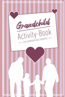 Grandchild Activity Book For Grandma And Grandpa: Great Activity Diary For Grandma, Grandpa And Grandchildren 120 Pages Notebook, Lovingly Designed Gift For Grandma Grandpa For Birth 1677418427 Book Cover